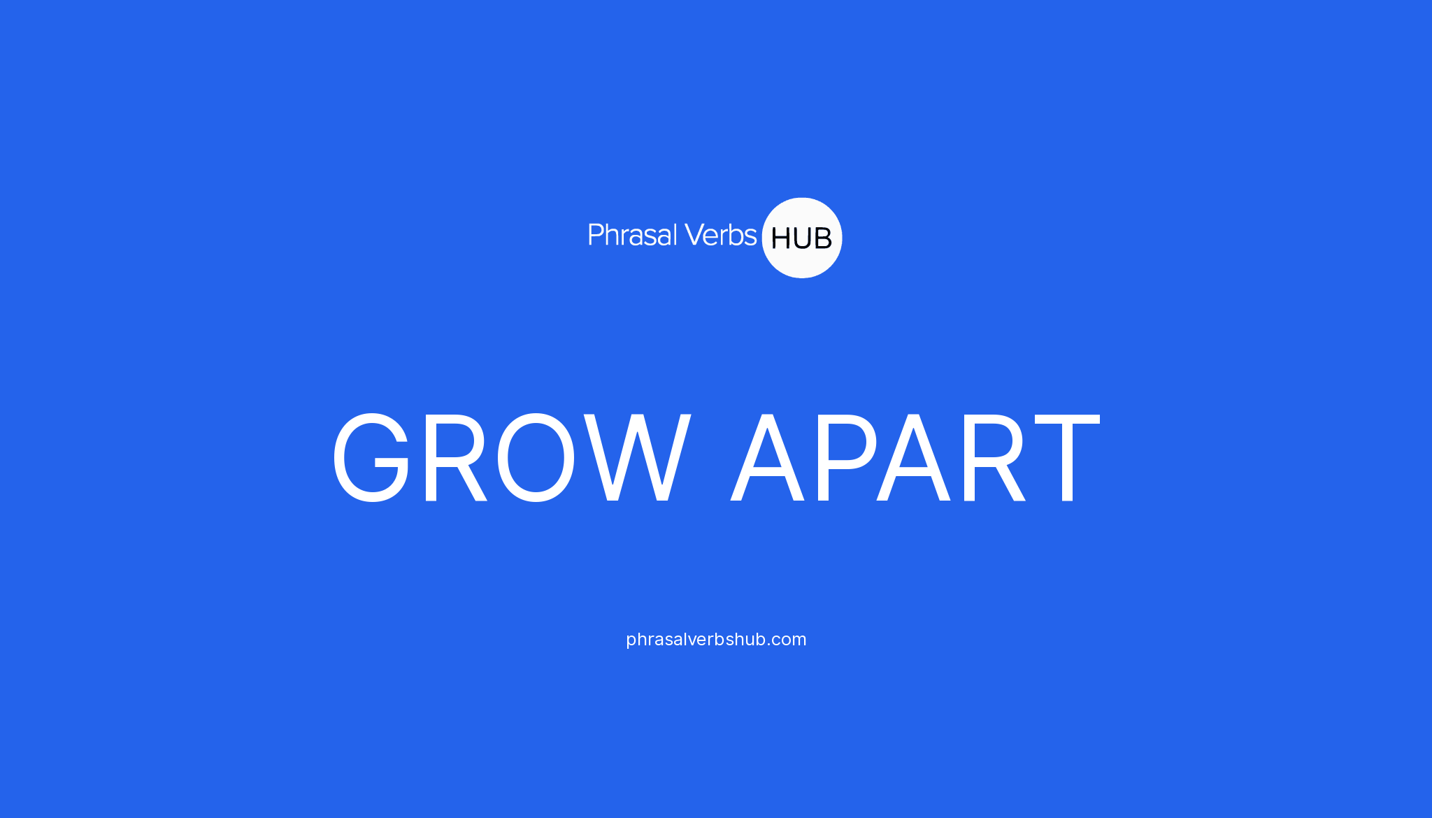 grow-apart-phrasal-verb-meaning-examples